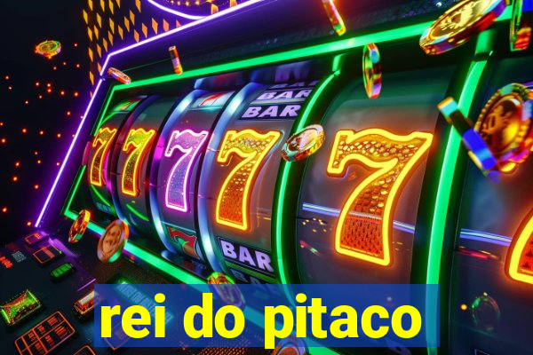 rei do pitaco